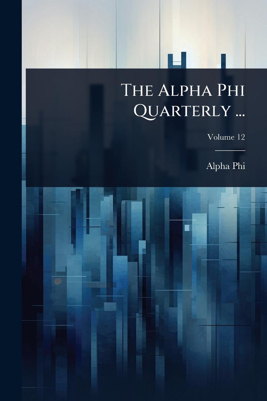 Kniha The Alpha Phi Quarterly ... 