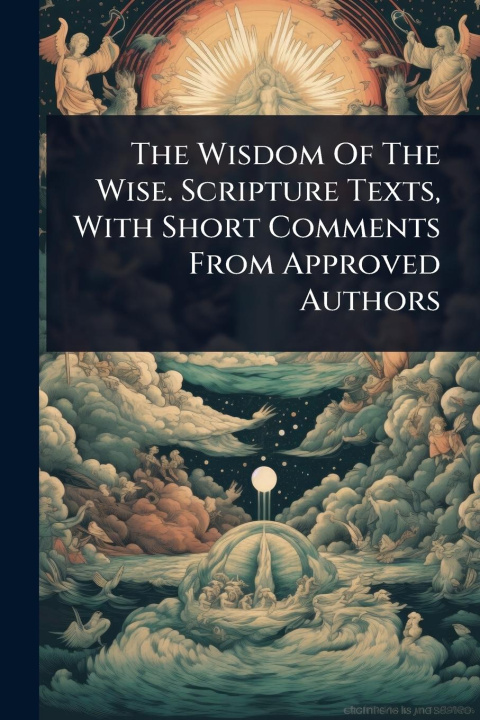 Kniha The Wisdom Of The Wise. Scripture Texts, With Short Comments From Approved Authors 