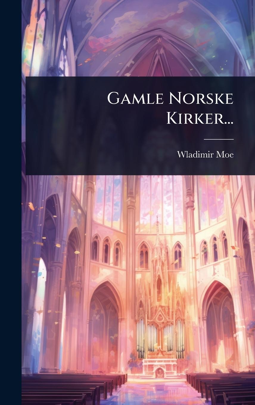 Kniha Gamle Norske Kirker... 
