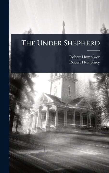 Kniha The Under Shepherd Robert Humphrey