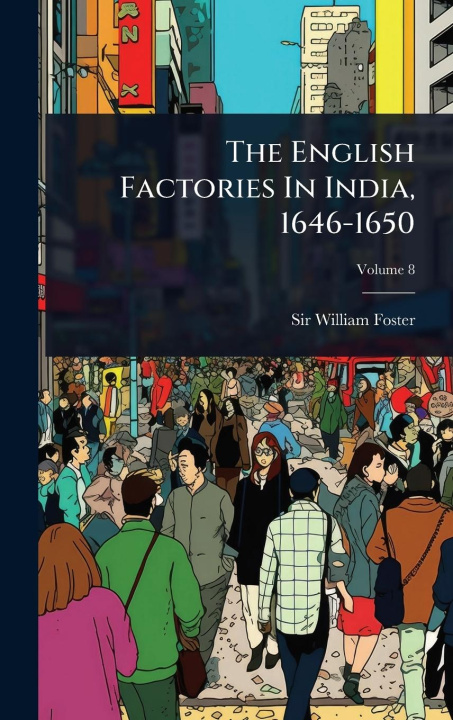 Kniha The English Factories In India, 1646-1650 
