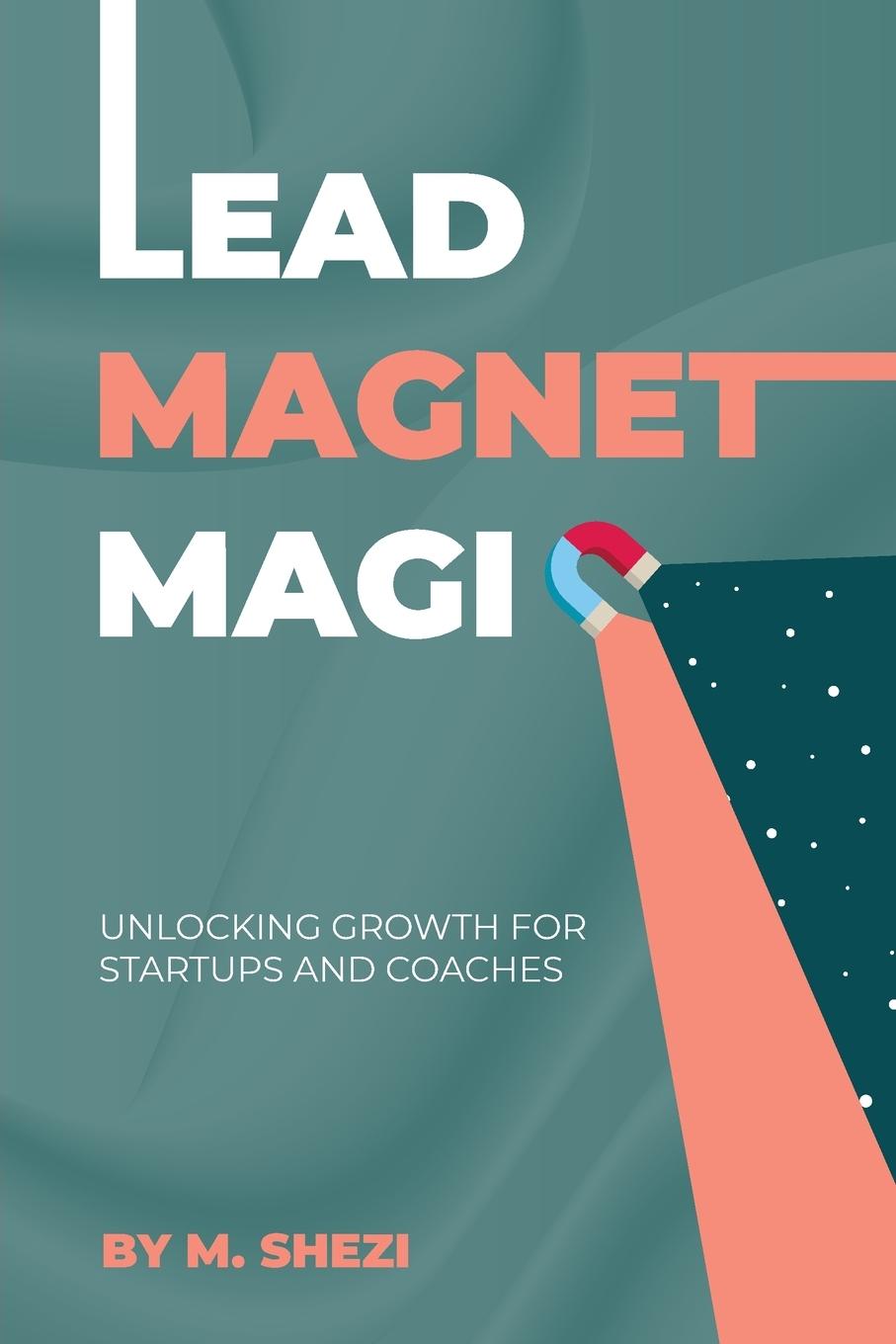 Kniha Lead Magnet Magic Mhlonipheni Felix Shezi