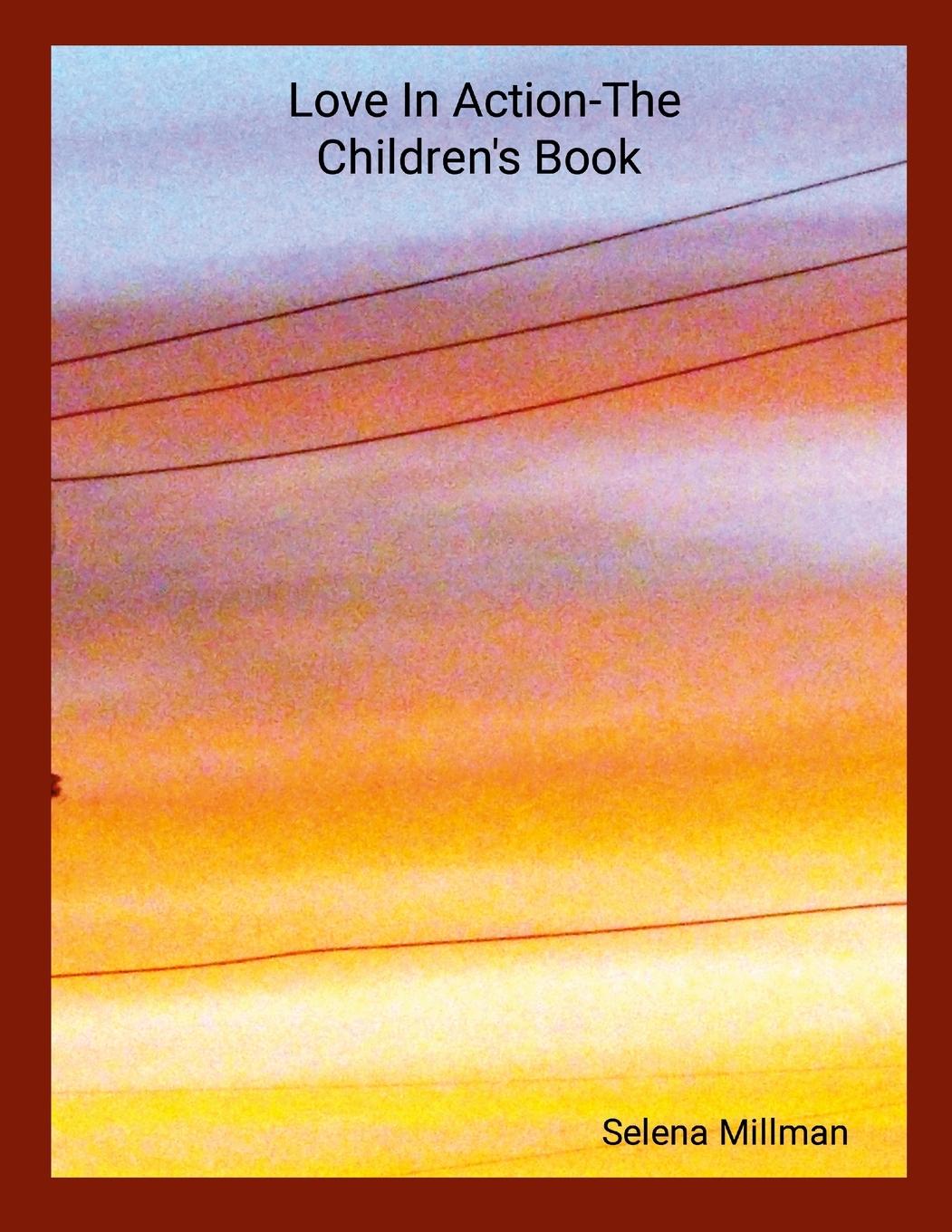 Kniha Love In Action-The Children's Book Selena Millman