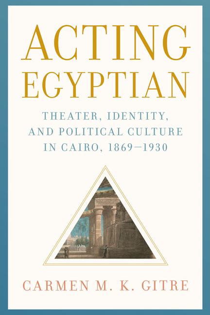 Libro Acting Egyptian Carmen M. K. Gitre