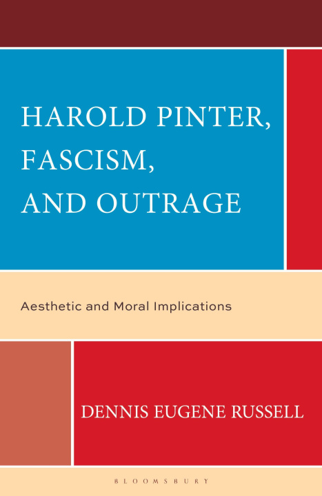 Kniha Harold Pinter, Fascism, and Outrage Dennis Eugene Russell