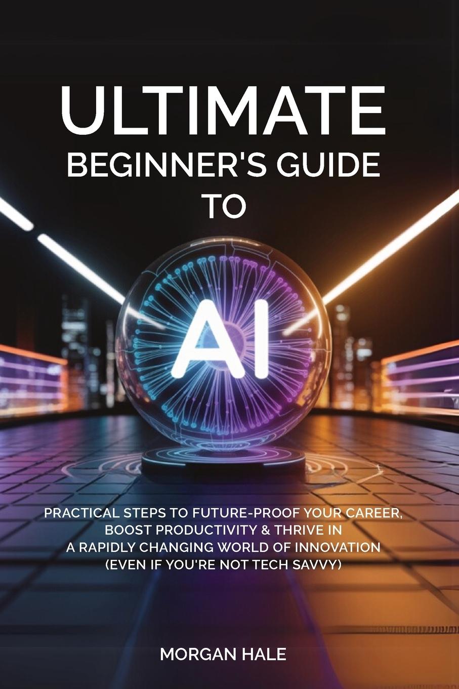 Kniha Ultimate Beginner's Guide to AI Morgan Hale