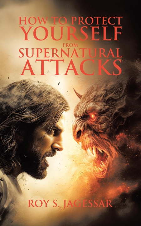Knjiga How to Protect Yourself from Supernatural Attacks Tony Mohan