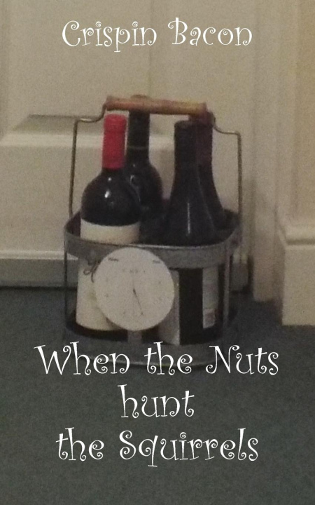 Kniha When the Nuts Hunt the Squirrels Crispin Bacon