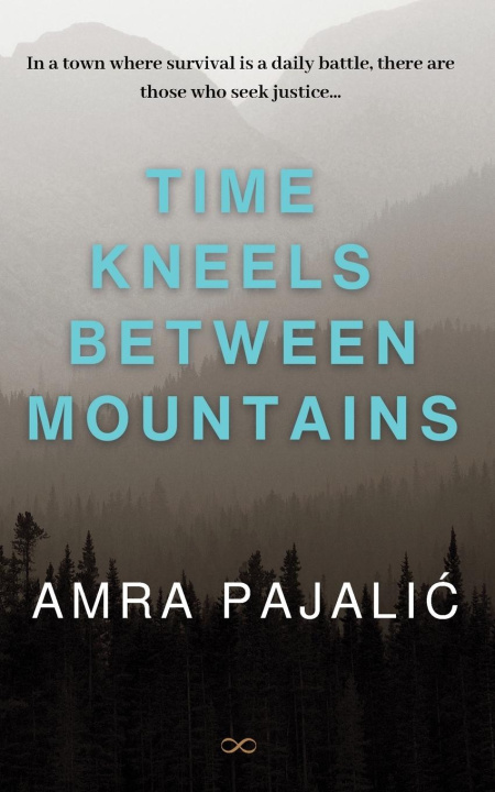 Kniha Time Kneels Between Mountains Amra Pajalic