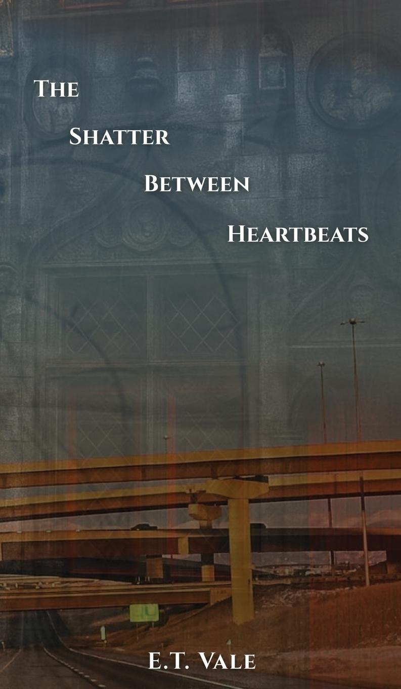 Kniha The Shatter Between Heartbeats E.T. Vale