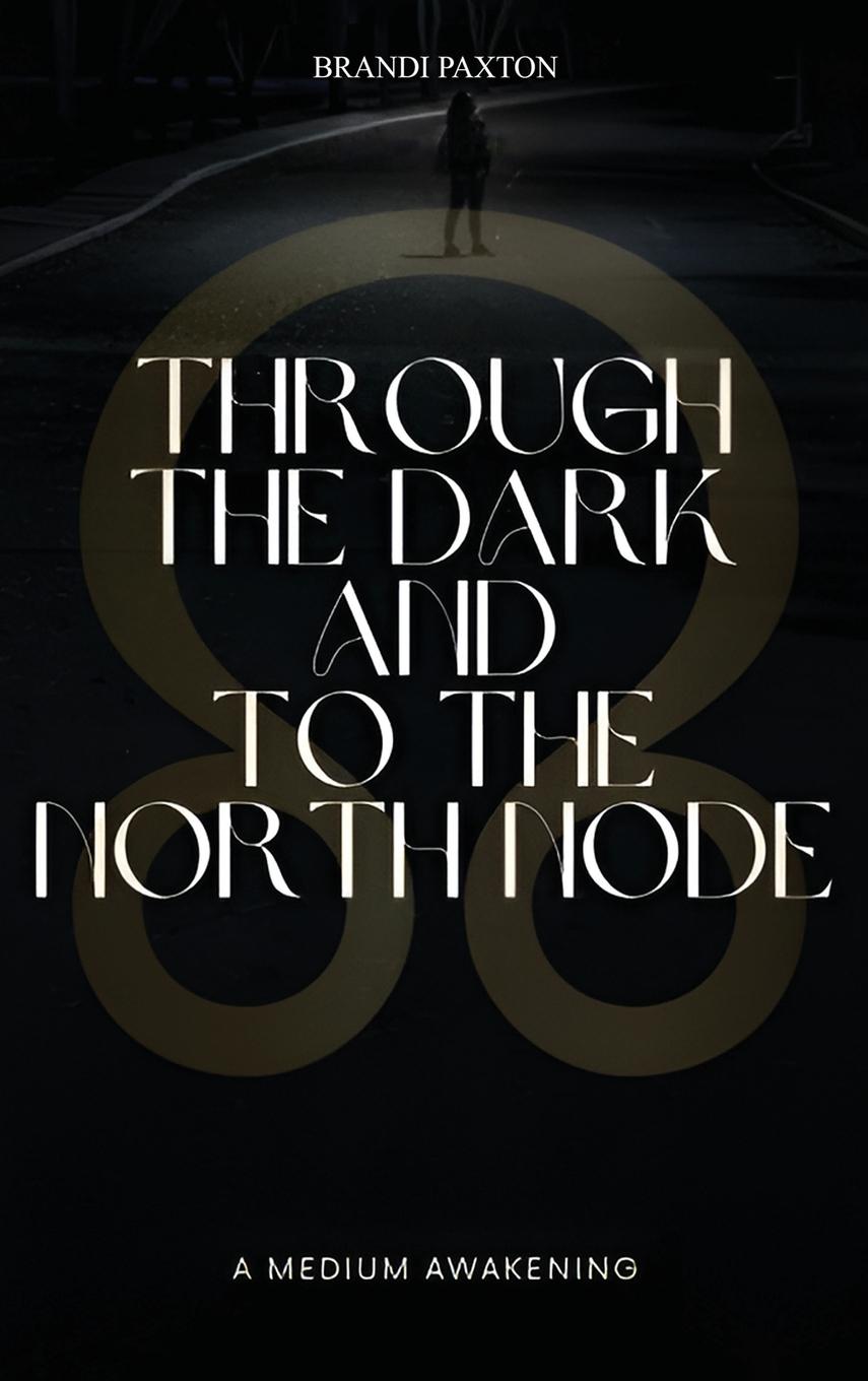 Kniha Through The Dark And To The North Node Brandi Paxton