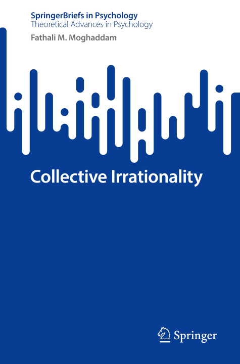 Kniha Collective Irrationality Fathali M. Moghaddam