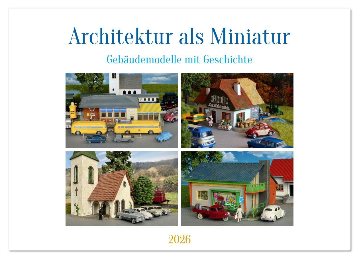 Kalendár/Diár Architektur in Miniatur (Wandkalender 2026 DIN A3 quer), CALVENDO Monatskalender Calvendo