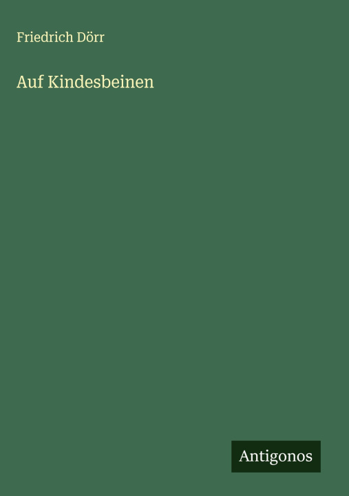Kniha Auf Kindesbeinen Friedrich Dörr