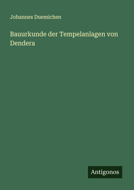 Kniha Bauurkunde der Tempelanlagen von Dendera Johannes Duemichen