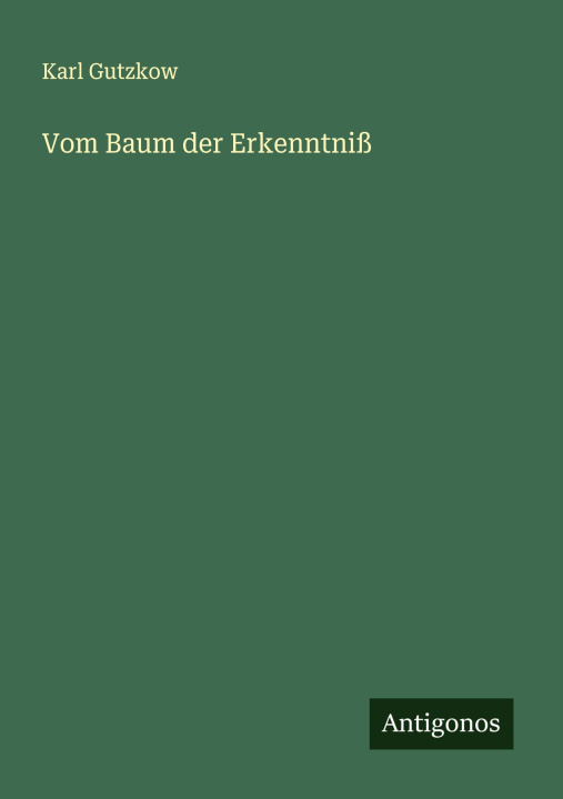 Kniha Vom Baum der Erkenntniß Karl Gutzkow
