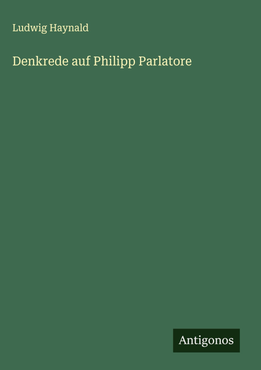 Kniha Denkrede auf Philipp Parlatore Ludwig Haynald