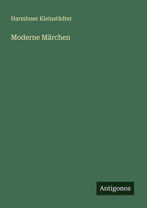 Kniha Moderne Märchen Harmloser Kleinstädter