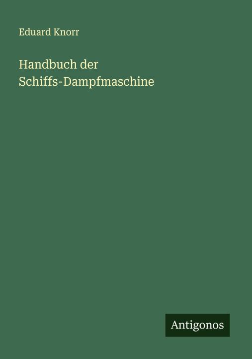 Kniha Handbuch der Schiffs-Dampfmaschine 