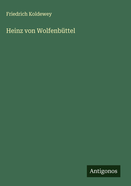 Kniha Heinz von Wolfenbüttel Friedrich Koldewey