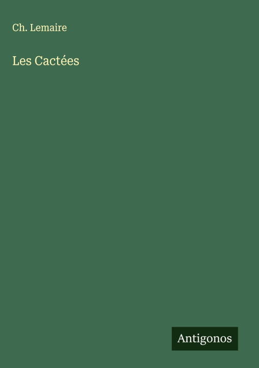 Kniha Les Cactées Ch. Lemaire