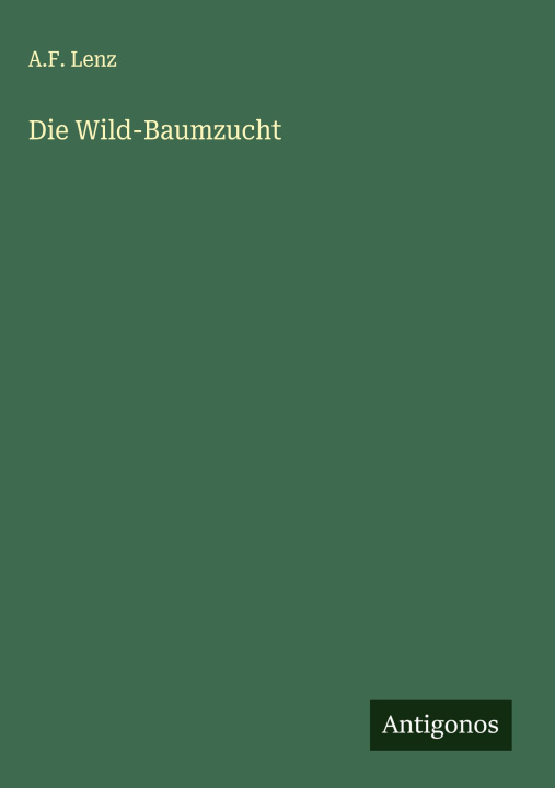 Kniha Die Wild-Baumzucht 