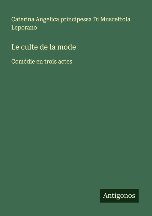 Kniha Le culte de la mode Caterina Angelica Leporano