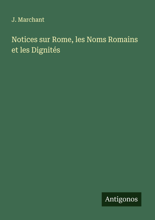 Kniha Notices sur Rome, les Noms Romains et les Dignités 