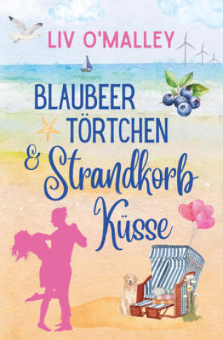 Kniha Blaubeertörtchen & Strandkorbküsse Liv O'Malley