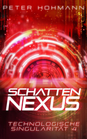 Knjiga Schattennexus (Technologische Singularität 4) Hohmann Peter
