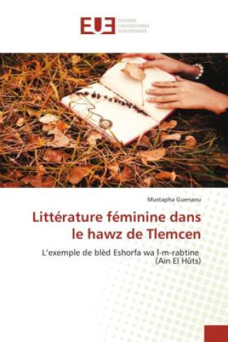 Kniha Littérature féminine dans le hawz de Tlemcen Mustapha Guenaou