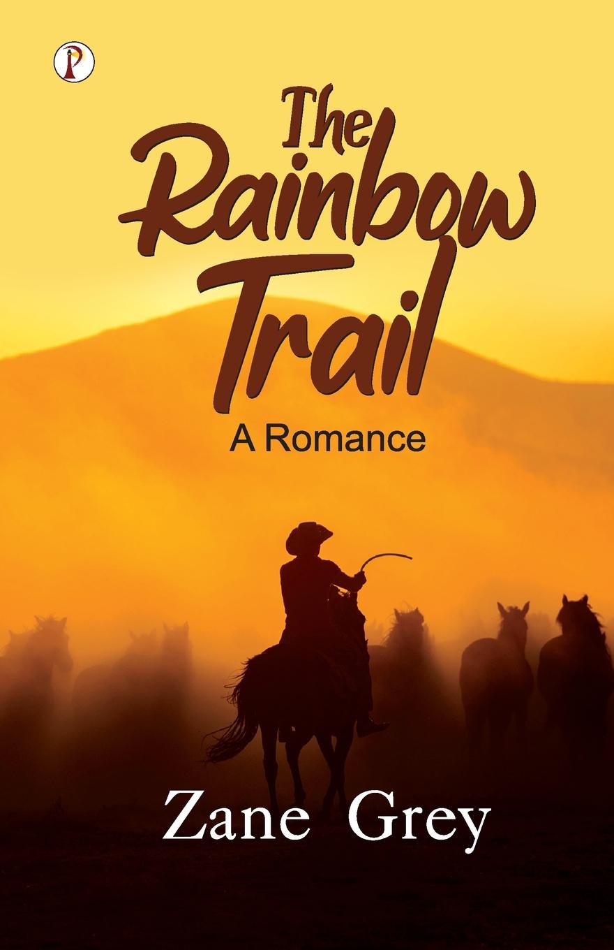 Kniha The Rainbow Trail Zane Grey