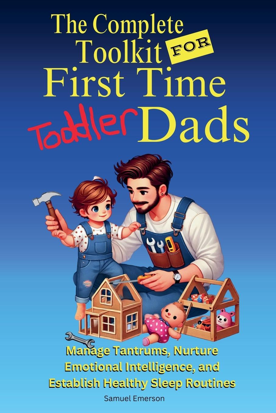 Kniha The Complete Toolkit For First Time Toddler Dads 