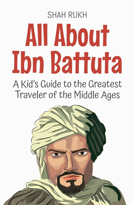 Книга All About Ibn Battuta Shah Rukh