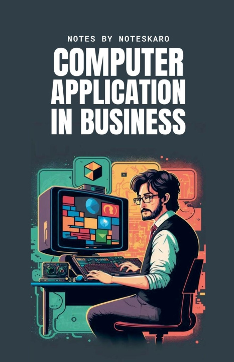 Kniha Computer Application In Business ( Concise Notes ) 