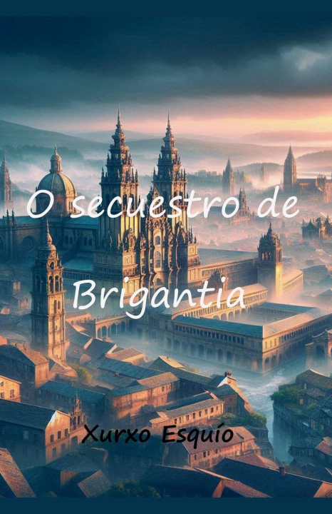 Knjiga O secuestro de Brigantia Xurxo Esquío