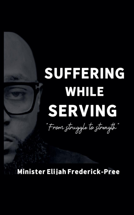 Knjiga Suffering While Serving Elijah Frederick