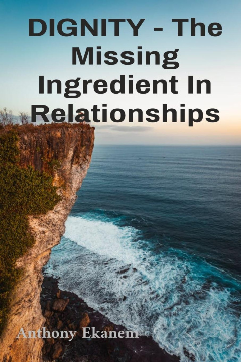 Kniha DIGNITY - The Missing Ingredient In Relationships Anthony Ekanem