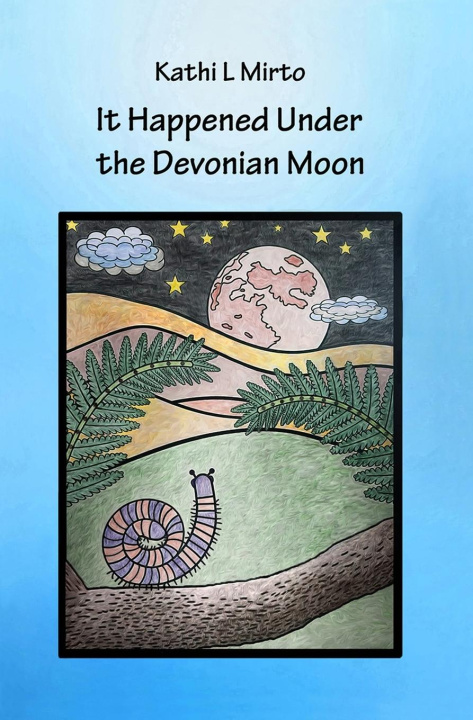 Kniha It Happened Under the Devonian Moon Kathi L Mirto