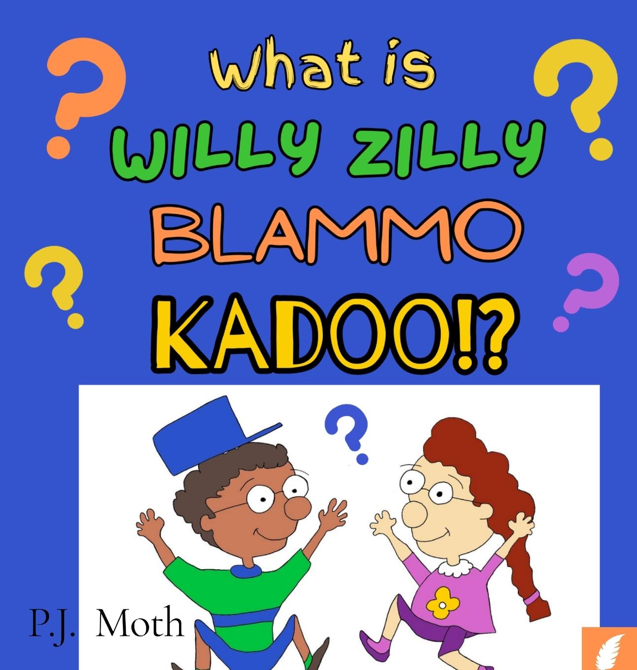 Kniha What is Willy Zilly Blammo Kadoo!? 
