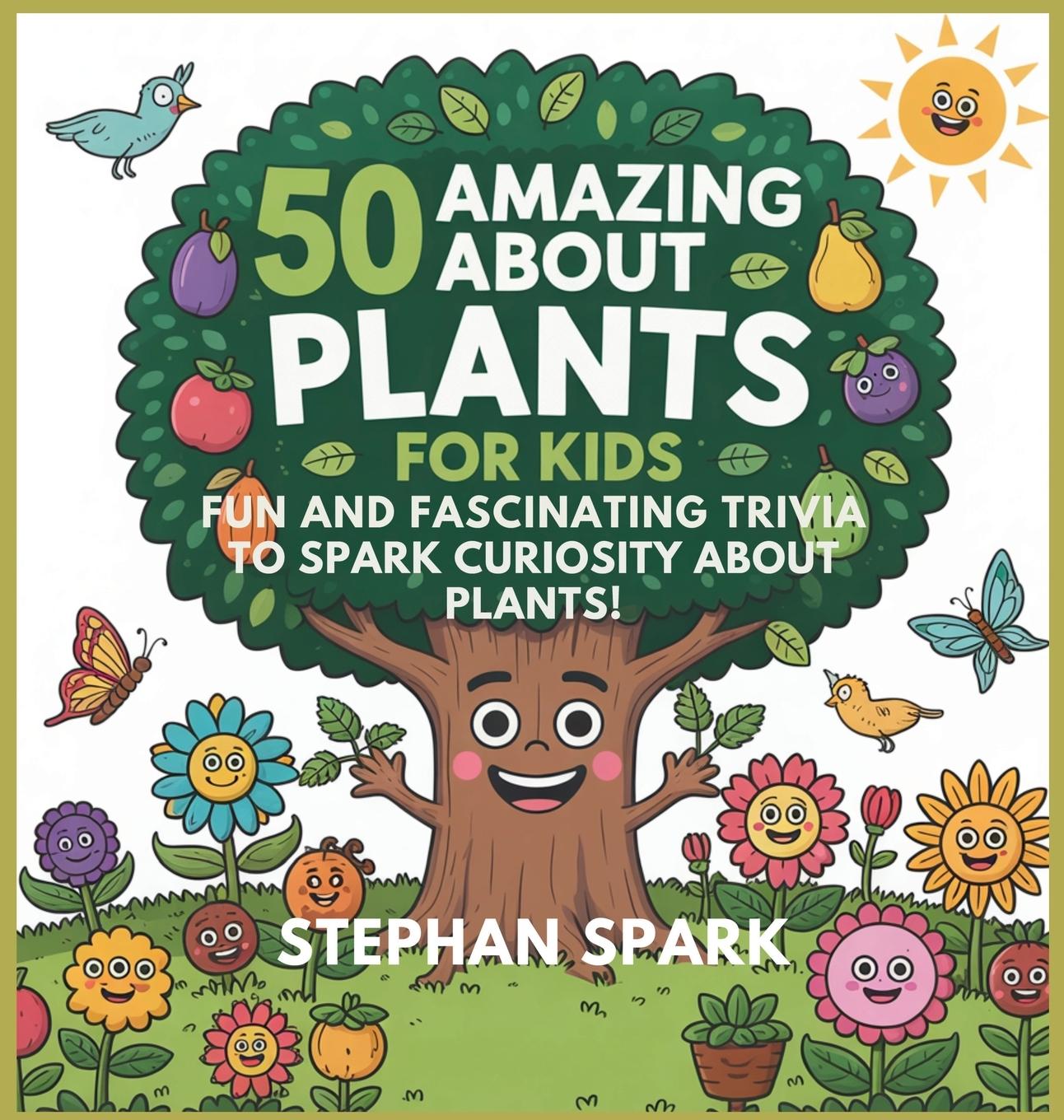 Kniha 50 Amazing Facts About Plants for Kids Stephan Spark
