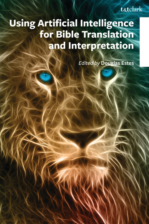 Kniha Using Artificial Intelligence for Bible Translation and Interpretation Douglas Estes