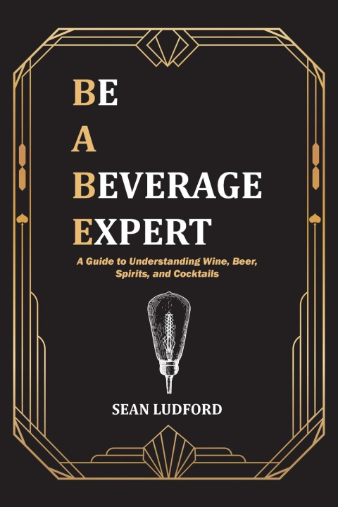 Kniha Be a Beverage Expert Sean Ludford