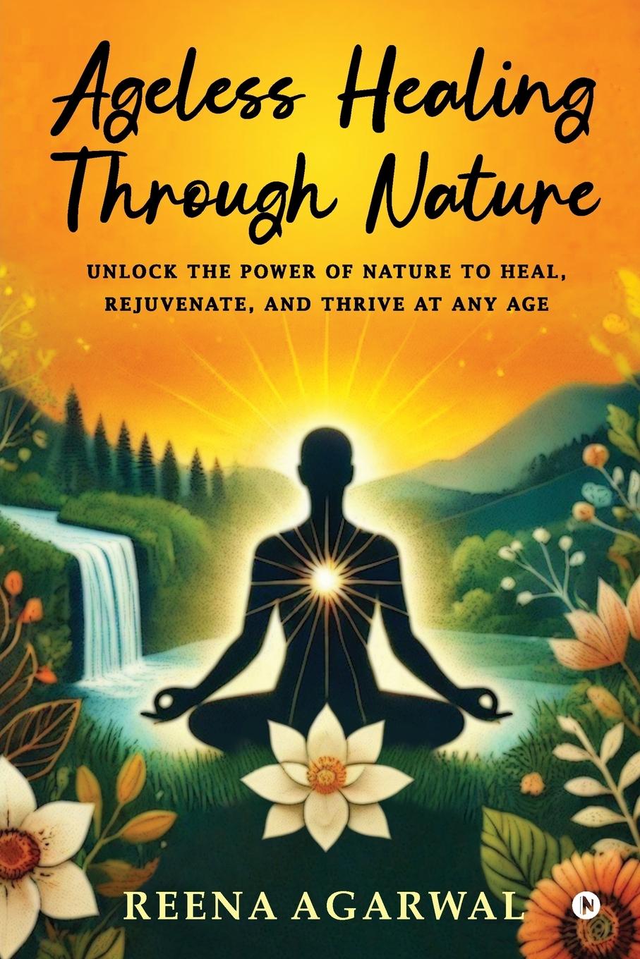 Knjiga Ageless Healing Through Nature 