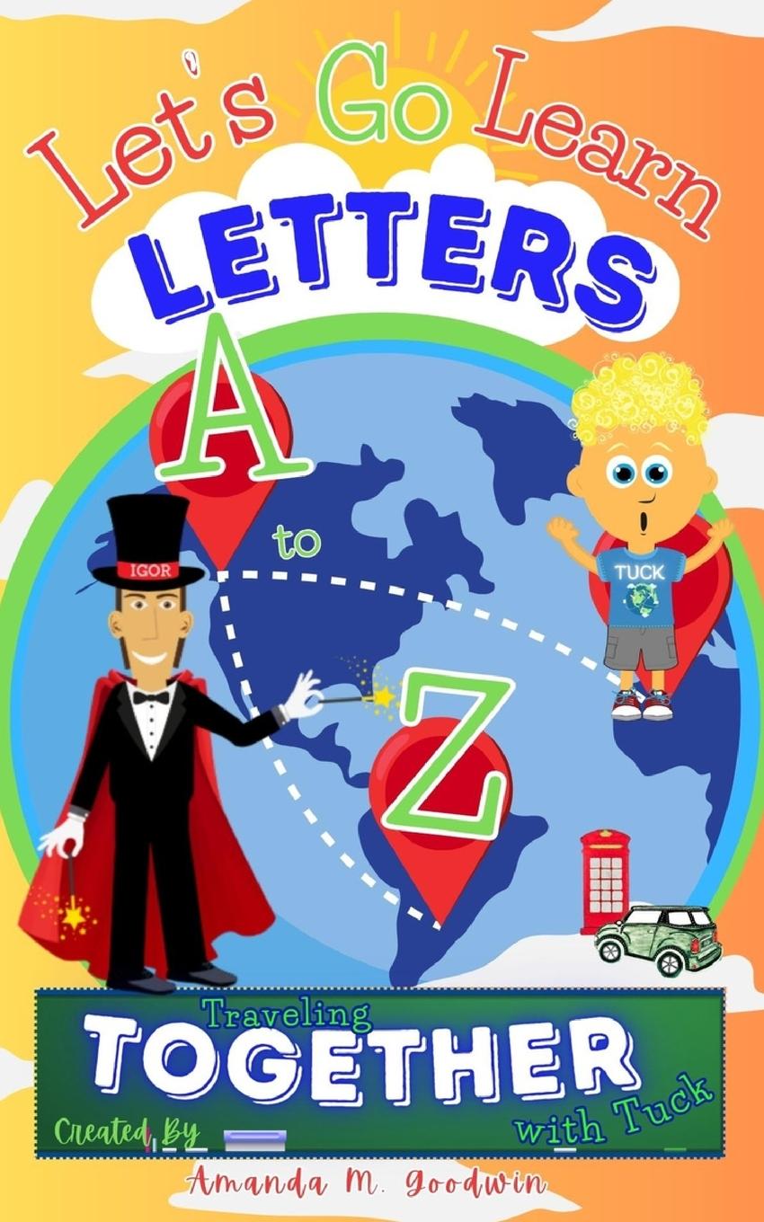 Kniha Let's Go Learn Letters A to Z Traveling Together with Tuck Amanda M Goodwin