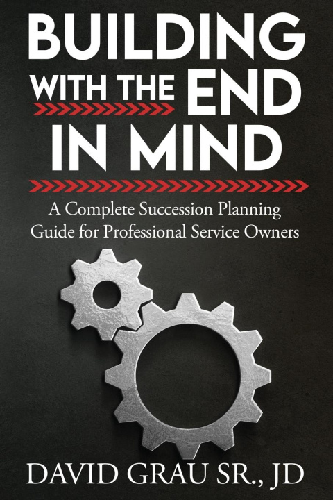 Kniha Building With the End in Mind David Grau Sr. JD