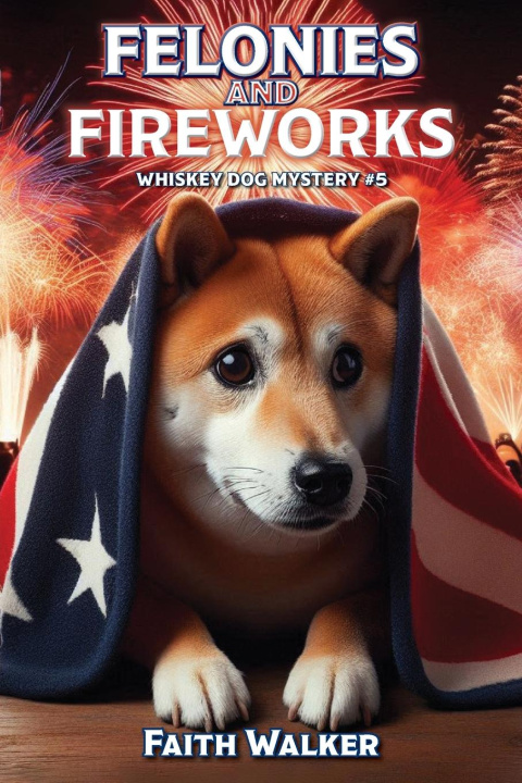 Kniha Felonies and Fireworks 
