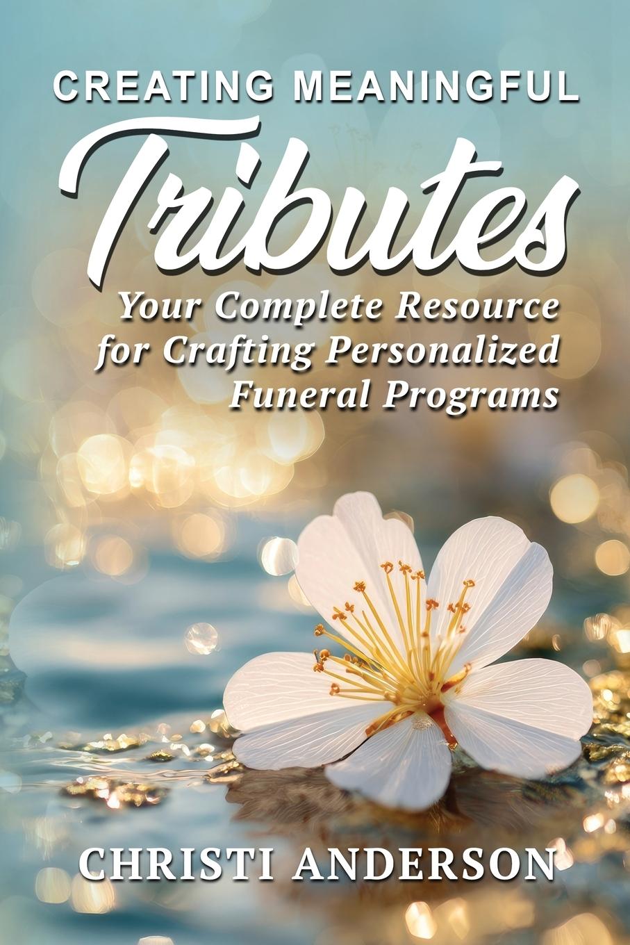 Kniha Creating Meaningful Tributes The Funeral Program Site