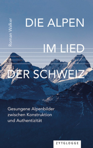Buch Die Alpen im Lied der Schweiz Roman Walker