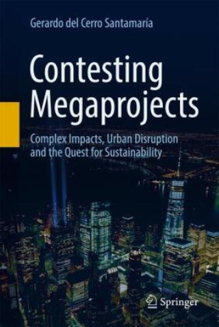 Kniha Contesting Megaprojects Gerardo del Cerro Santamaría